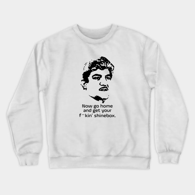 Goodfellas Billy Batts Get Your Shinebox Quote Crewneck Sweatshirt by Tracy Daum